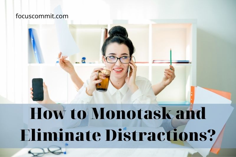 What Is Monotasking? How to Monotask and Eliminate Distractions?