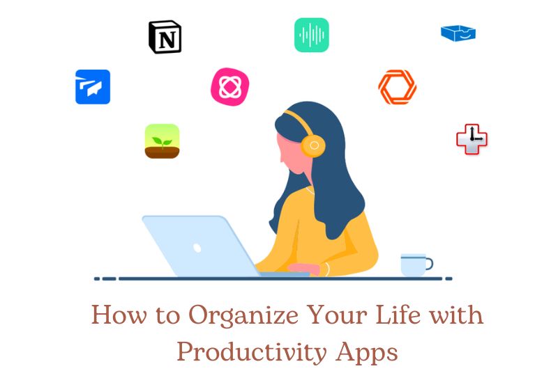 How to Organize Your Life with Productivity Apps